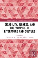 Disability, Illness, And The Vampire In Literature And Culture