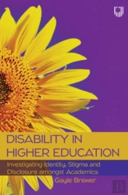 Bertrand.pt - Disability In Higher Education: Investigating Identity, Stigma And Disclosure Amongst Disabled Academics