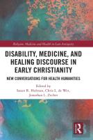 Disability, Medicine, And Healing Discourse In Early Christianity