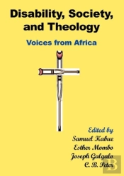 Disability, Society And Theology. Voices From Africa
