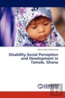 Disability,Social Perception And Development In Tamale, Ghana