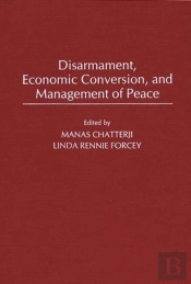Disarmament Economic Conversion And Management Of Peace