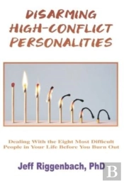 Disarming High-Conflict Personalities