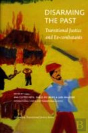 Disarming The Past Â€“ Transitional Justice And Exâ€“Combatants