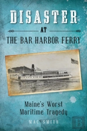 Disaster At The Bar Harbor Ferry