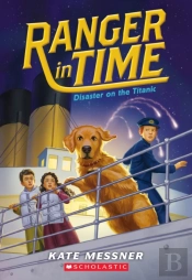 Disaster On The Titanic (Ranger In Time #9)