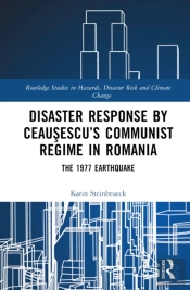 Disaster Response By Ceausescuâ€™S Communist Regime In Romania