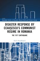 Disaster Response By Ceausescuâ€™S Communist Regime In Romania