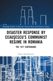 Disaster Response By Ceausescuâ€™S Communist Regime In Romania