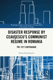 Disaster Response By Ceausescu'S Communist Regime In Romania