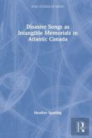 Disaster Songs As Intangible Memorials In Atlantic Canada