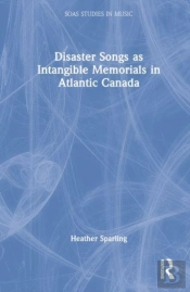 Disaster Songs As Intangible Memorials In Atlantic Canada