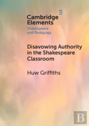 Disavowing Authority In The Shakespeare Classroom