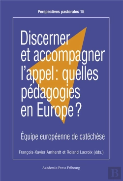 Bertrand.pt - Discerner Et Accompagner L'Appel : Quelles Pédagogies En Europe ? : Équipe Européenne De Catéchèse
