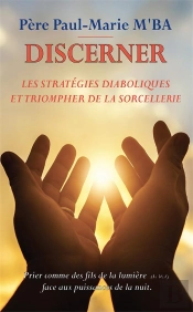 Discerner Les Statégies Diaboliques Et Triompher De La Sorcellerie