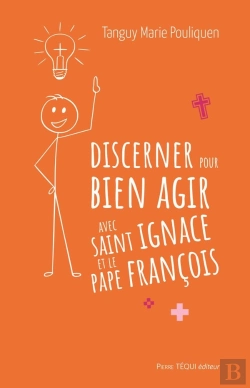 Bertrand.pt - Discerner Pour Bien Agir Avec Saint Ignace Et Le Pape François
