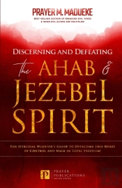 Discerning And Defeating The Ahab & Jezebel Spirit