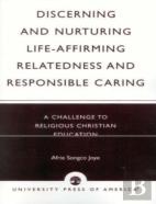 Discerning And Nurturing Life-Affirming Relatedness And Responsible Caring