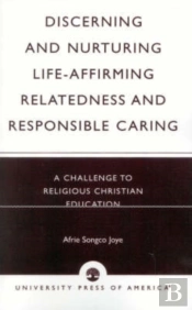 Discerning And Nurturing Life-Affirming Relatedness And Responsible Caring