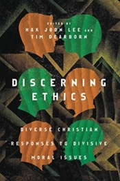 Discerning Ethics Â€“ Diverse Christian Responses To Divisive Moral Issues