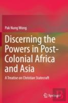 Discerning The Powers In Post-Colonial Africa And Asia