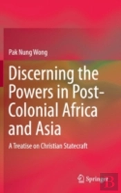 Discerning The Powers In Post-Colonial Africa And Asia