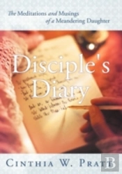 Disciple'S Diary: The Meditations And Mu