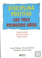 Disciplina Positiva. Los Tres Primeros Años