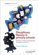 Disciplinary Literacy In Primary Schools: Reading, Writing And Speaking Across The Curriculum