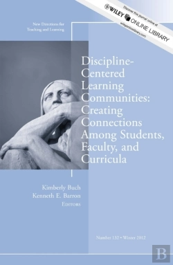 Bertrand.pt - Discipline-Centered Learning Communities: Creating Connections Among Students, Faculty, And Curricula