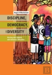 Discipline, Democracy, And Diversity: Working With Students With Behaviour Difficulties