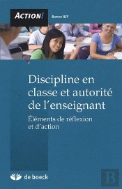 Discipline En Classe Et Autorité De L'Enseignant ; Éléments De Réflexion Et D'Action (Édition 2005)