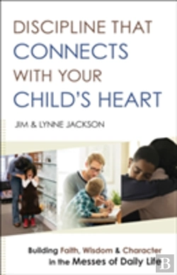 Bertrand.pt - Discipline That Connects With Your Child`S Heart Â€“ Building Faith, Wisdom, And Character In The Messes Of Daily Life