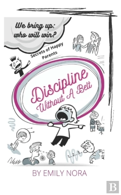 Bertrand.pt - Discipline Without A Belt. Secrets Of Happy Parents