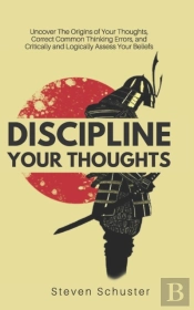 Discipline Your Thoughts: Uncover The Or
