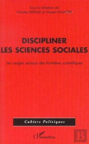 Discipliner Les Sciences Sociales ; Les Usages Sociaux Des Frontieres Scientifiques