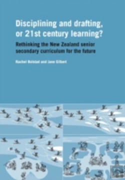 Bertrand.pt - Disciplining And Drafting, Or 21st Century Learning? Rethinking The New Zealand Senior Secondary Curriculum For The Future