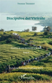Discípulos Del Viviente T.8 ; Crónicas De Una Invitacion A La Vida