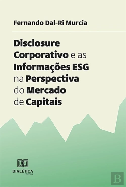 Bertrand.pt - Disclosure Corporativo E As Informações Esg Na Perspectiva Do Mercado De Capitais