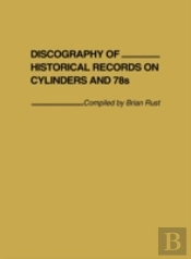 Discography Of Historical Records On Cylinders And 78s.