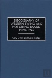 Discography Of Western Swing And Hot String Bands, 1928-1942