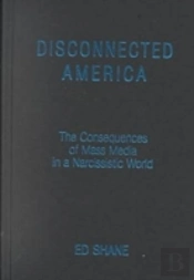 Disconnected America: The Future Of Mass Media In A Narcissistic Society