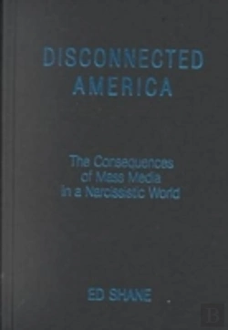 Bertrand.pt - Disconnected America: The Future Of Mass Media In A Narcissistic Society