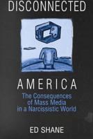 Disconnected America: The Future Of Mass Media In A Narcissistic Society