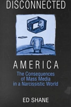 Bertrand.pt - Disconnected America: The Future Of Mass Media In A Narcissistic Society