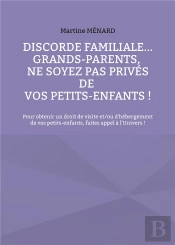 Discorde Familiale Grands Parents Ne Soyez Pas Prives De Vos Petits Enfants - Pour Obtenir Un Droit