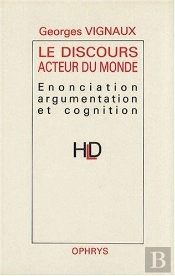 Discours Acteur Du Monde ; Enonciation, Argumentarion Et Cognition
