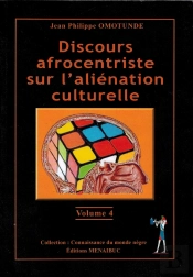 Discours Afrocentriste Sur L'Aliénation Culturelle Tome 4