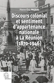 Discours Colonial Et Sentiment D'Appartenance Nationale À La Réunion (1870-1946)