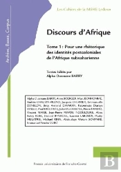 Discours D'Afrique Tome 1 ; Pour Une Rhétorique Des Identités Postcoloniales D'Afrique Subsaharien